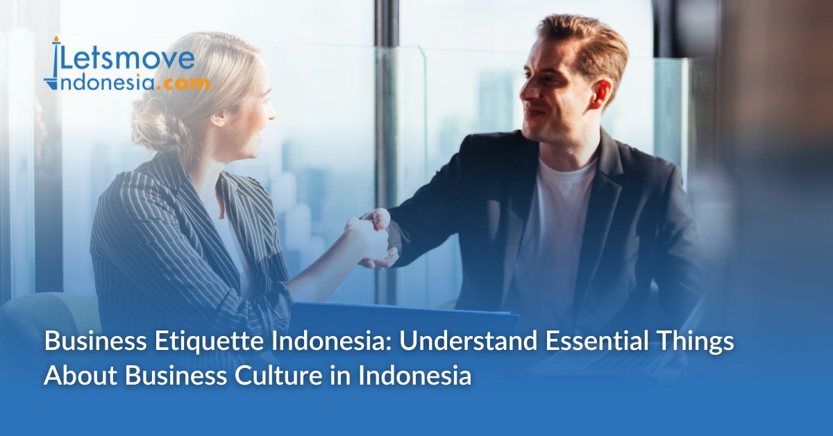 Business Etiquette Indonesia: Understand Essential Things About Business Culture in Indonesia