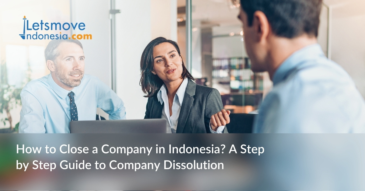 How to Close a Company in Indonesia? A Step by Step Guide to Company Dissolution 