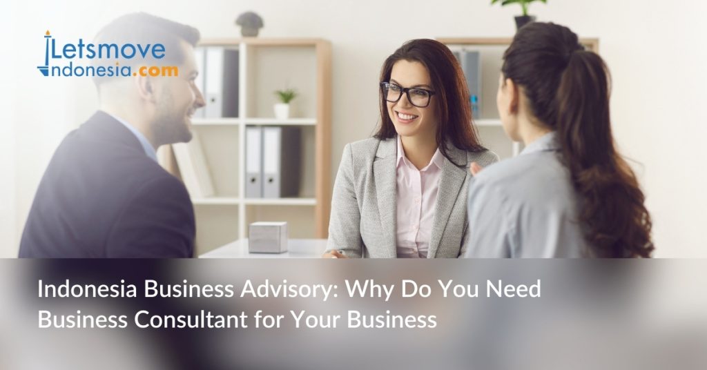 Indonesia Business Advisory: Why Do You Need Business Consultant for Your Business