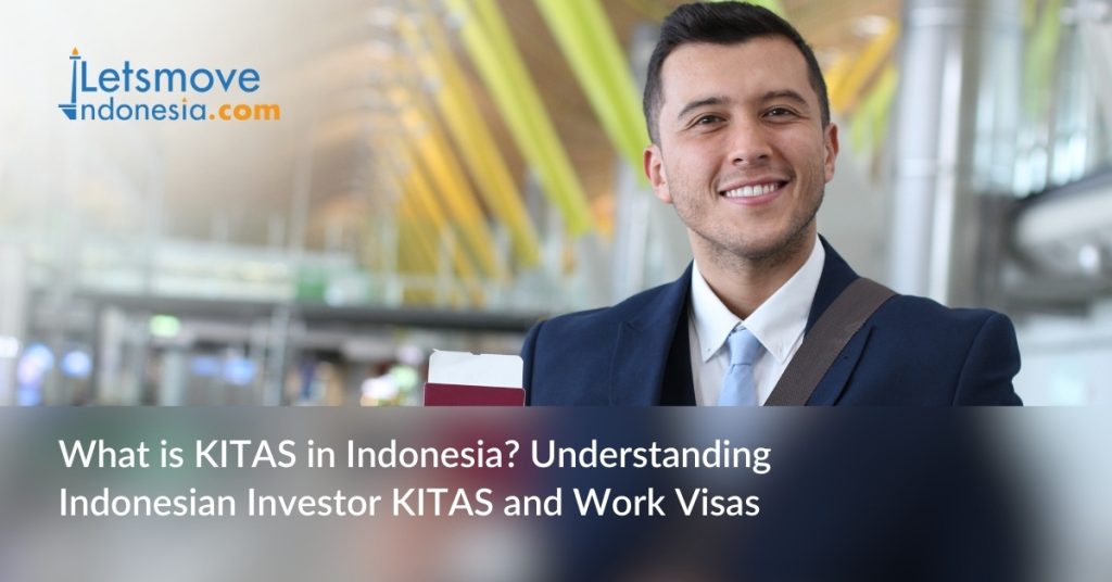 What is KITAS in Indonesia? Understanding Indonesian Investor KITAS and Work Visas