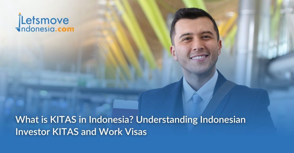 What is KITAS in Indonesia? Understanding Indonesian Investor KITAS and Work Visas