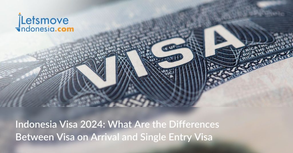 Indonesia Visa 2024: What Are the Differences Between Visa on Arrival and Single Entry Visa