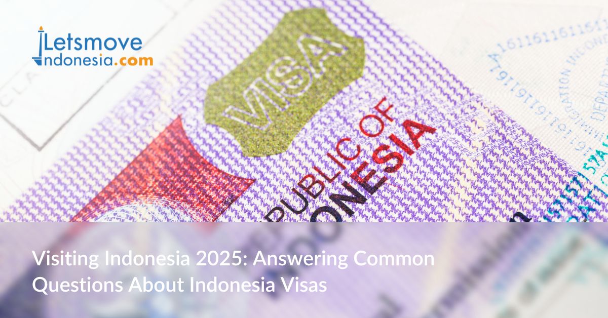 Visiting Indonesia 2025: Answering Common Questions About Indonesia Visas