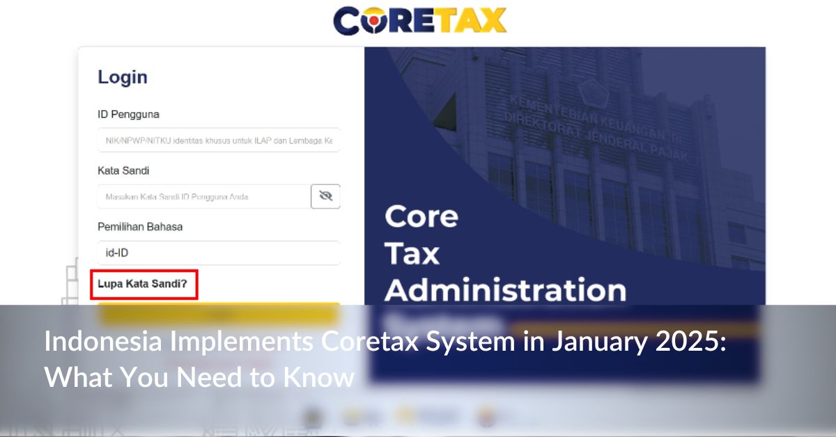 Indonesia Implements Coretax System in January 2025: What You Need to Know