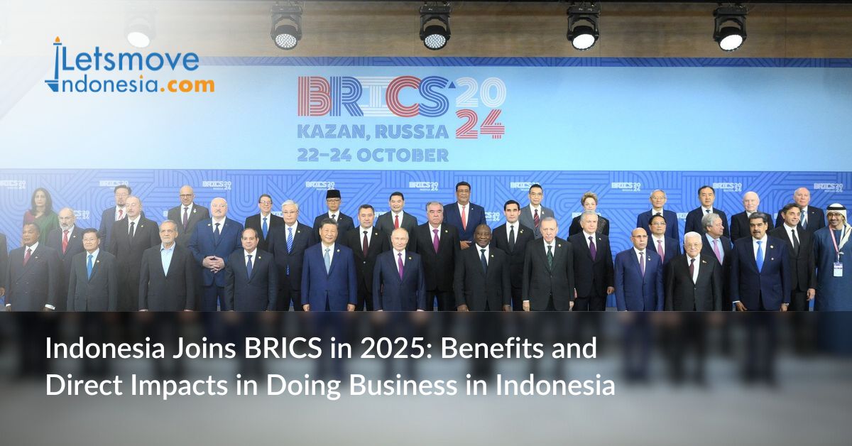 Indonesia Joins BRICS in 2025: Benefits and Direct Impacts in Doing Business in Indonesia